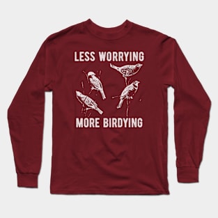 Funny Birdwatcher's Design for Birders to Wear While Bird Watching Long Sleeve T-Shirt